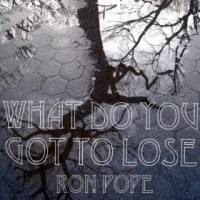 Purchase Ron Pope - What Do You Got To Lose (CDS)