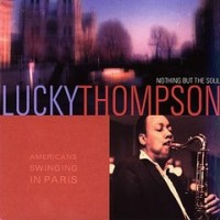Purchase Lucky Thompson - Americans Swinging In Paris: Nothing But The Soul
