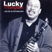 Purchase Lucky Thompson - Lord, Lord Am I Ever Gonna Kno (Vinyl)