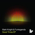 Buy Mark Knight & Funkagenda - Good Times (EP) Mp3 Download