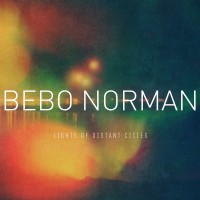 Purchase Bebo Norman - Lights of Distant Cities