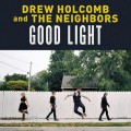 Buy Drew Holcomb & The Neighbors - Good Light Mp3 Download