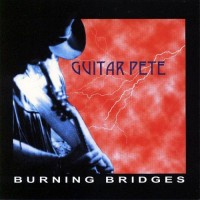 Purchase Guitar Pete - Burning Bridges