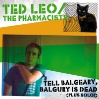 Purchase Ted Leo & The Pharmacists - Tell Balgeary Balgury Is Dead