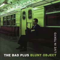 Purchase The Bad Plus - Blunt Object