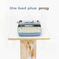 Purchase The Bad Plus - Prog