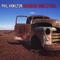 Purchase Phil Hamilton - Renegade Rock N Roll