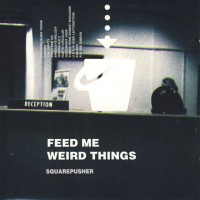 Purchase Squarepusher - Feed Me Weird Things