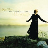 Purchase Sheila Walsh - All That Really Matters: Worship