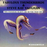 Purchase The Fabulous Thunderbirds - Two (Vaughan) Hearts Are Better Than One (With Steve Ray Yaughan) (Vinyl)