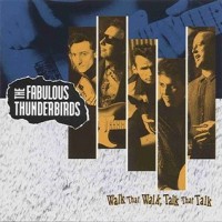 Purchase The Fabulous Thunderbirds - Walk That Walk, Talk That Talk