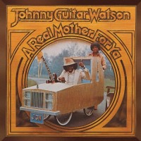 Purchase Johnny "Guitar" Watson - Real Mother For Ya (Vinyl)
