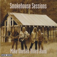 Purchase Mike Onesko Blues Band - Smokehouse Sessions
