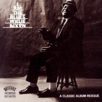 Purchase Willie Dixon - I Am The Blues (Reissued 2008)