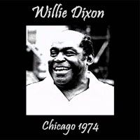 Purchase Willie Dixon - Live In Chicago '74 (Vinyl)