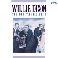 Purchase Willie Dixon - The Big Three Trio