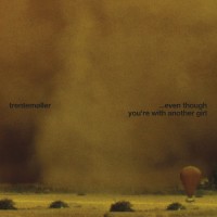 Purchase Trentemøller - ...Even Though You're With Another Girl (MCD)