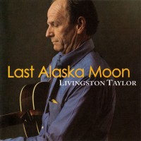 Purchase Livingston Taylor - Last Alaska Moon
