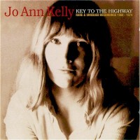 Purchase Jo Ann Kelly - Key To The Highway - Rare & Unissued Recordings 1968 - 1974 - Volume 1