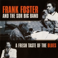 Purchase Frank Foster - A Fresh Taste Of The Blues (With Sdr Big Band)