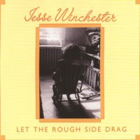Purchase Jesse Winchester - Let The Rough Side Drag