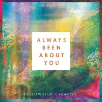Purchase Fellowship Creative - Always Been About You