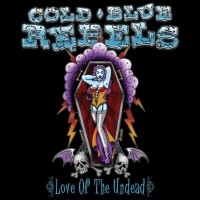 Purchase Cold Blue Rebels - Love Of The Undead  (EP)