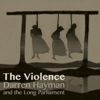 Purchase Darren Hayman - The Violence (With The Long Parliament)
