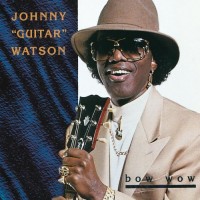 Purchase Johnny "Guitar" Watson - Bow Wow