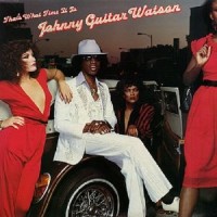 Purchase Johnny "Guitar" Watson - That's What Time It Is (Vinyl)