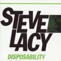 Purchase Steve Lacy - Disposability (Remastered 2006)