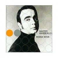 Purchase Walter Wanderley - Boss Of The Bossa Nova CD1