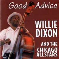 Purchase Willie Dixon - Good Advice (With The Chicago Allstars) (Remastered 1998)
