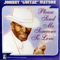Purchase Johnny "Guitar" Watson - Please Send Me Someone To Love
