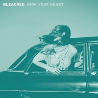 Purchase Bleached - Ride Your Heart