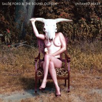 Purchase Sallie Ford & The Sound Outside - Untamed Beast