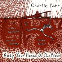Purchase Charlie Parr - Keep Your Hands On The Plow (Vinyl)