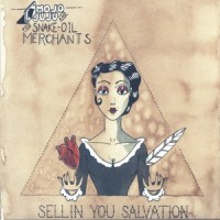 Purchase Mojo Juju - Sellin' You Salvation (With The Snake-Oil Merchants)