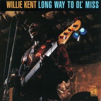Purchase Willie Kent - Long Way To Ol' Miss