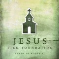 Buy VA - Jesus Firm Foundation - Hymns Of Worship Mp3 Download