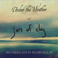 Purchase Jars Of Clay - Under The Weather (Live In Sellersville, Pa)
