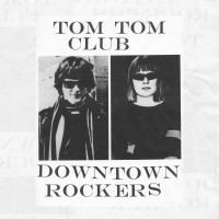 Purchase Tom Tom Club - Downtown Rockers