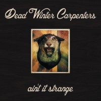 Purchase Dead Winter Carpenters - Ain't It Strange