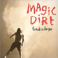 Purchase Magic Dirt - Friends In Danger