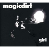 Purchase Magic Dirt - Girl