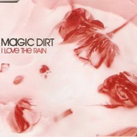 Purchase Magic Dirt - I Love The Rain (CDS)