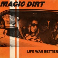 Purchase Magic Dirt - Life Was Better (EP)