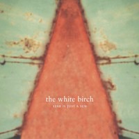 Purchase The White Birch - Star Is Just A Sun