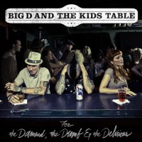 Purchase Big D And The Kids Table - The Damned, The Dumb & The Delirious