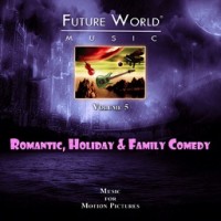 Purchase Future World Music - Volume 5: Romantic, Holiday, Family Comedy